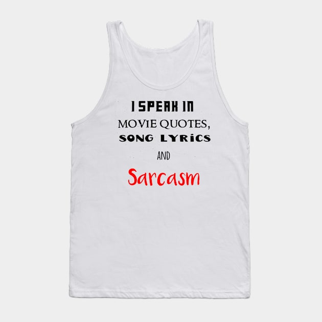 i speak in lyrics,quotes and sarcasm Tank Top by drunken_smitty